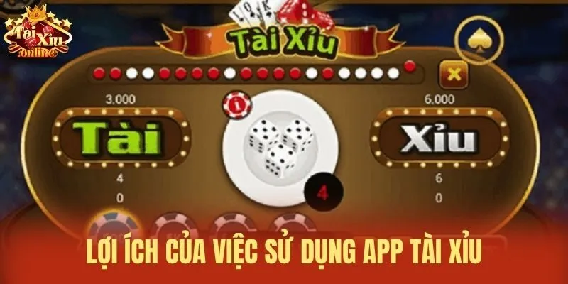 Lợi ích của việc sử dụng app tài xỉu